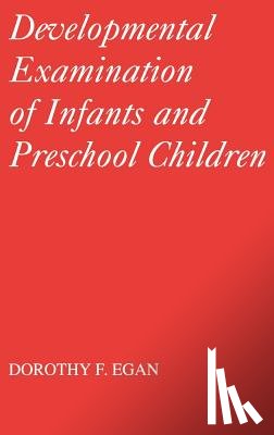 Egan, Dorothy F. - Developmental Examinations of Infant and Preschool Children