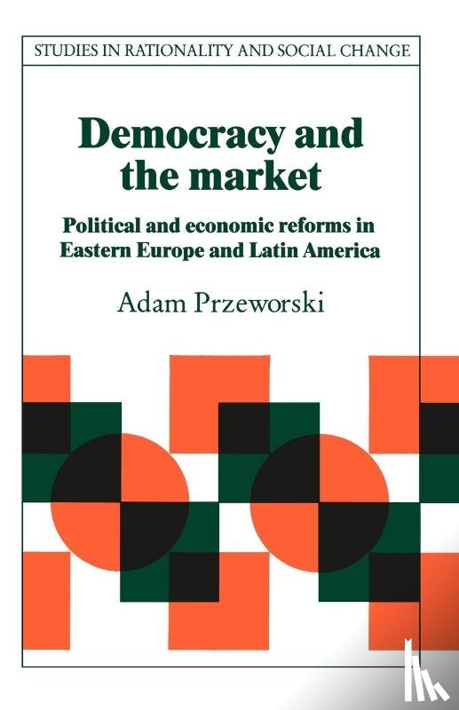 Przeworski, Adam (University of Chicago) - Democracy and the Market