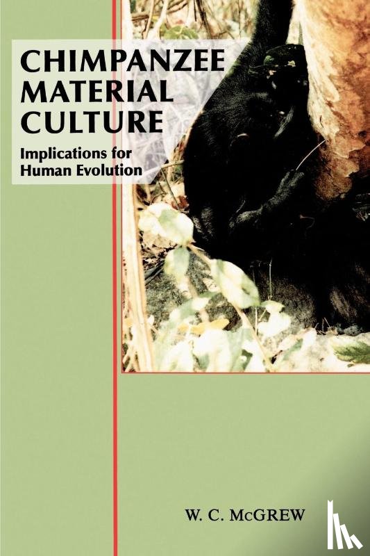 McGrew, William C. (University of Stirling) - Chimpanzee Material Culture