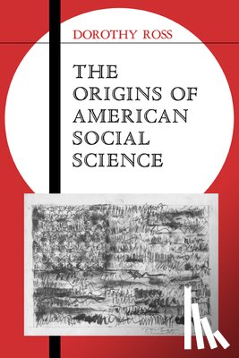 Ross, Dorothy (The Johns Hopkins University) - The Origins of American Social Science