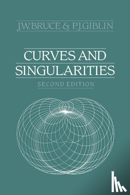 Bruce, J. W. (University of Liverpool), Giblin, P. J. (University of Liverpool) - Curves and Singularities