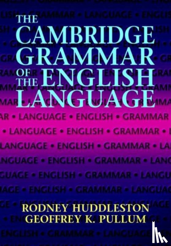 Huddleston, Rodney (University of Queensland), Pullum, Geoffrey K. (Professor of General Linguistics - The Cambridge Grammar of the English Language