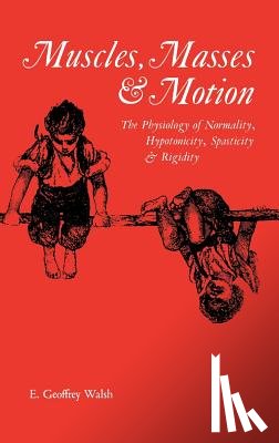 Walsh, E.Geoffrey - Muscles, Masses and Motion