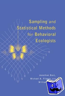 Bart, Jonathan (United States Geological Survey, California), Fligner, Michael A. (Ohio State University), Notz, William I. (Ohio State University) - Sampling and Statistical Methods for Behavioral Ecologists