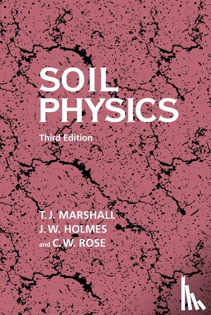 Marshall, T. J. (Division of Soils CSIRO, Holmes, J. W. (Flinders University of South Australia), Rose, C. W. (Emeritus Professor - Soil Physics