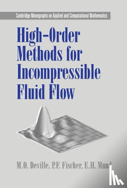 Deville, M. O. (Ecole Polytechnique Federale de Lausanne), Fischer, P. F. (Argonne National Laboratory, Mund, E. H. - High-Order Methods for Incompressible Fluid Flow