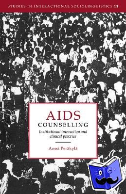 Perakyla, Anssi (Helsingfors Universitet) - AIDS Counselling - Institutional Interaction and Clinical Practice