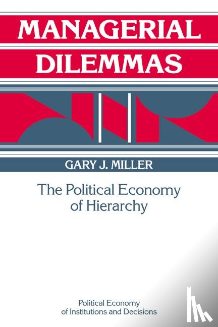 Miller, Gary J. (Washington University - Managerial Dilemmas