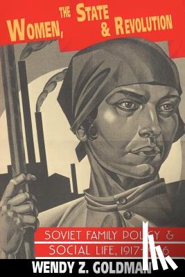Goldman, Wendy Z. (Carnegie Mellon University - Women, the State and Revolution