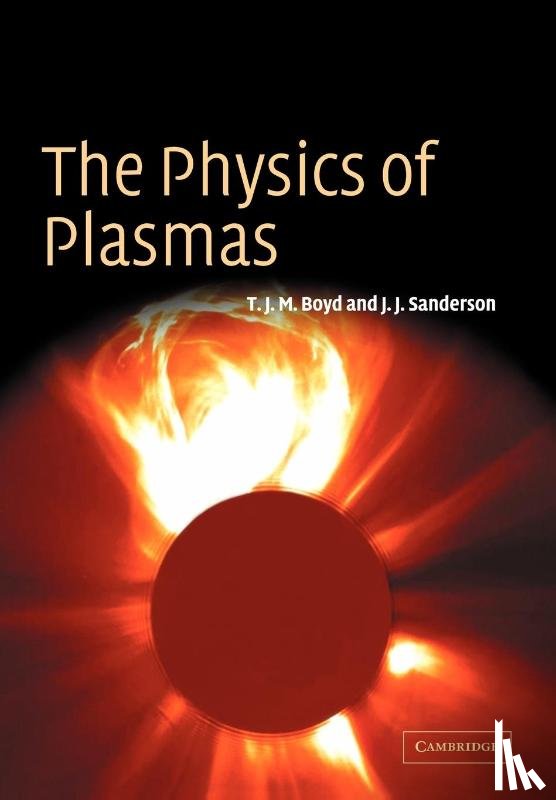 Boyd, T. J. M. (University of Essex), Sanderson, J. J. (University of St Andrews - The Physics of Plasmas