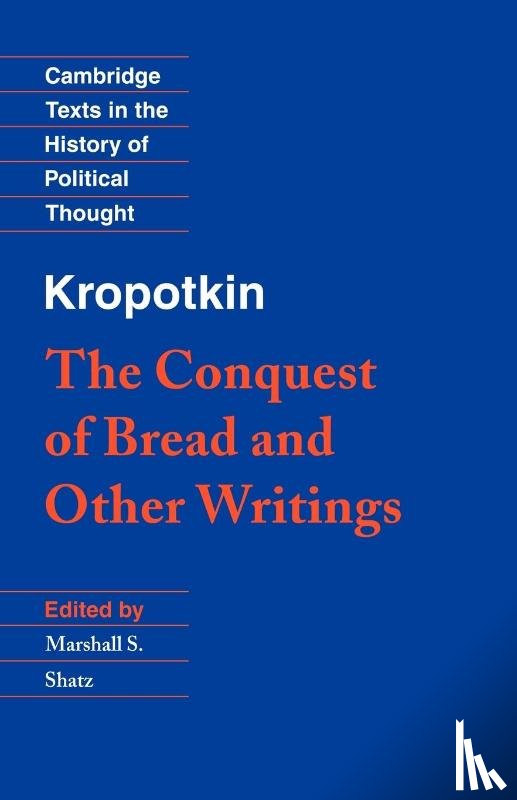 Kropotkin, Peter - Kropotkin: 'The Conquest of Bread' and Other Writings