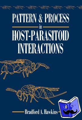Hawkins, Bradford A. (Imperial College of Science, Technology and Medicine, London) - Pattern and Process in Host-Parasitoid Interactions