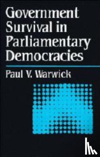 Warwick, Paul (Simon Fraser University, British Columbia) - Government Survival in Parliamentary Democracies