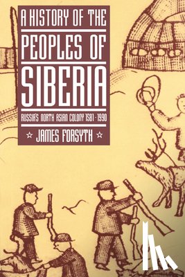 Forsyth, James (University of Aberdeen) - A History of the Peoples of Siberia