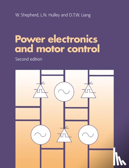 Shepherd, W. (University of Bradford), Hulley, L. N. (University of Bradford), Liang, D. T. W. (University of Bradford) - Power Electronics and Motor Control