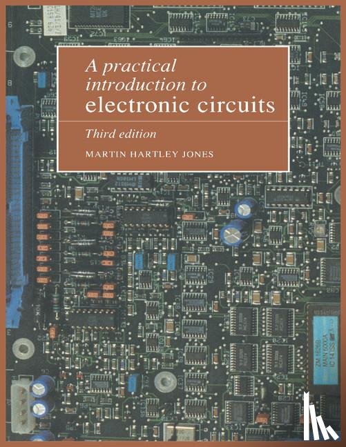 Jones, Martin Hartley (MD Kelvin Hughes Ltd) - A Practical Introduction to Electronic Circuits