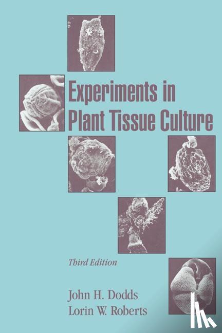 Dodds, John H. (Michigan State University), Roberts, Lorin W. (University of Idaho) - Experiments in Plant Tissue Culture
