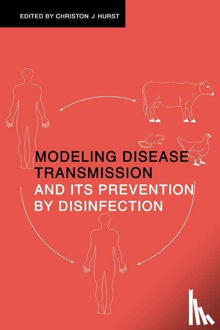 Hurst, Christon J. (United States of America Environmental Protection Agency - Modeling Disease Transmission and its Prevention by Disinfection