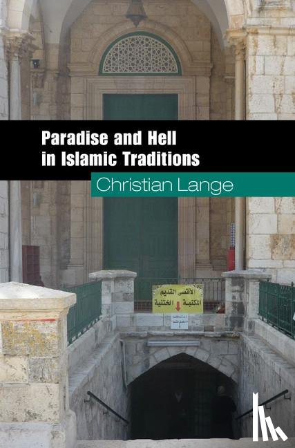 Lange, Christian (Universiteit Utrecht - Paradise and Hell in Islamic Traditions