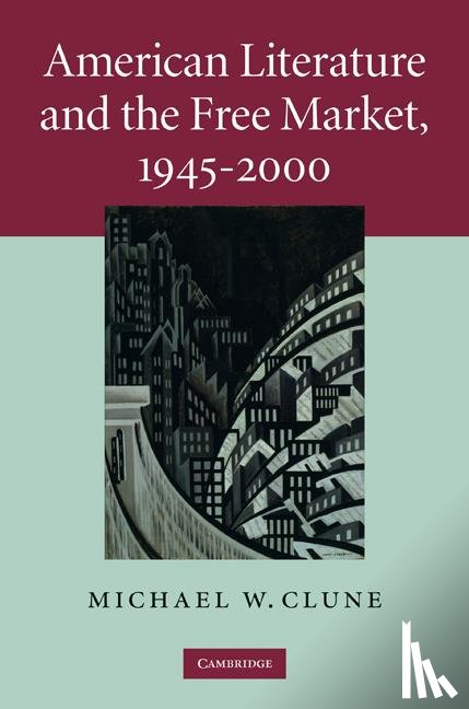 Clune, Michael W. (Case Western Reserve University - American Literature and the Free Market, 1945–2000