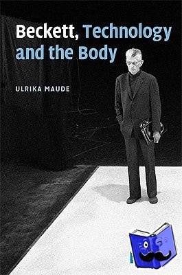 Maude, Ulrika (University of Durham) - Beckett, Technology and the Body