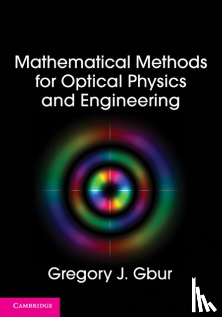 Gbur, Gregory J. (University of North Carolina - Mathematical Methods for Optical Physics and Engineering