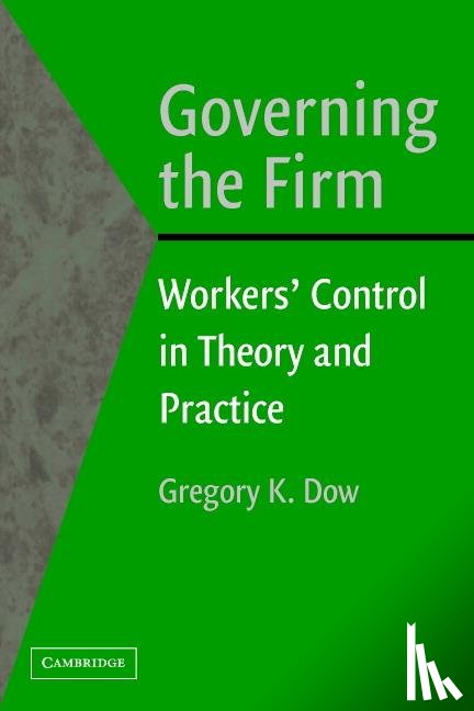 Dow, Gregory K. (Simon Fraser University, British Columbia) - Governing the Firm