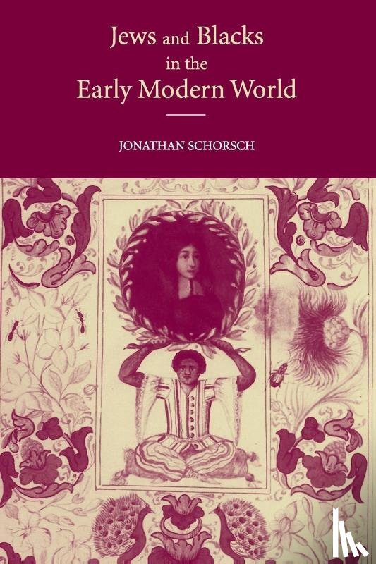Schorsch, Jonathan (Columbia University - Jews and Blacks in the Early Modern World