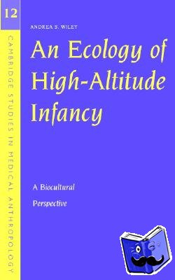 Wiley, Andrea S. (James Madison University, Virginia) - An Ecology of High-Altitude Infancy