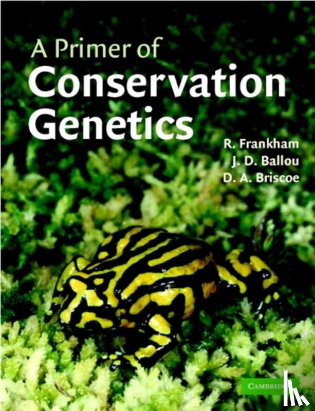 Frankham, Richard (Macquarie University, Sydney), Ballou, Jonathan D. (Smithsonian National Zoological Park, Washington DC), Briscoe, David A. (Macquarie University, Sydney) - A Primer of Conservation Genetics