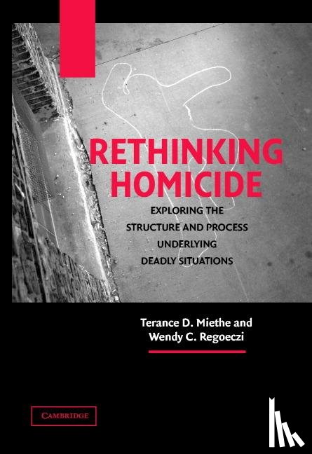 Miethe, Terance D. (University of Nevada, Regoeczi, Wendy C. (Cleveland State University) - Rethinking Homicide