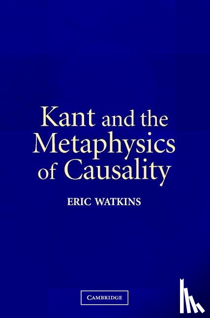 Watkins, Eric (University of California - Kant and the Metaphysics of Causality