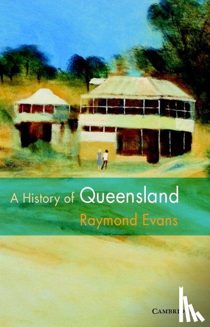 Evans, Raymond (University of Queensland) - A History of Queensland