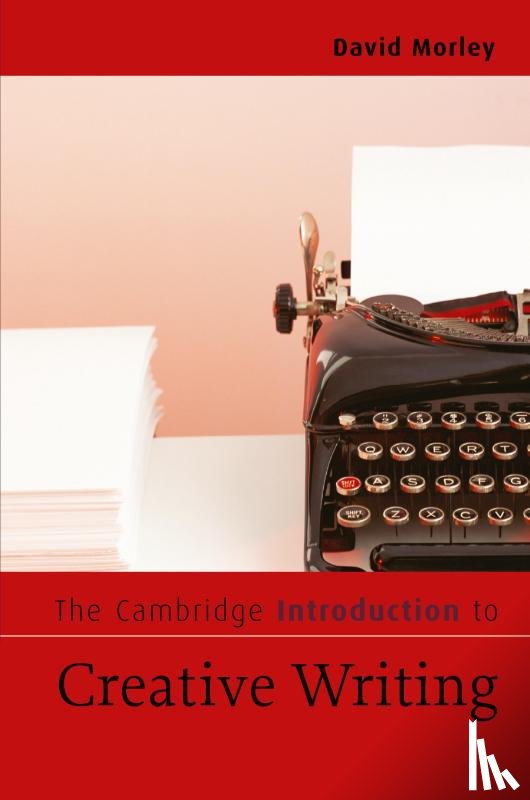 Morley, David (University of Warwick) - The Cambridge Introduction to Creative Writing
