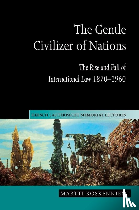 Koskenniemi, Martti (University of Helsinki) - The Gentle Civilizer of Nations