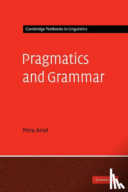 Ariel, Mira (Tel-Aviv University) - Pragmatics and Grammar