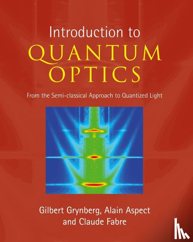 Grynberg, Gilbert, Aspect, Alain, Fabre, Claude (Universite de Paris VI (Pierre et Marie Curie)) - Introduction to Quantum Optics