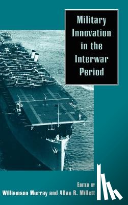  - Military Innovation in the Interwar Period