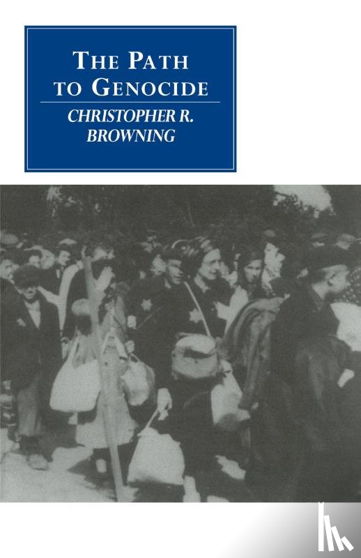 Browning, Christopher R. - The Path to Genocide