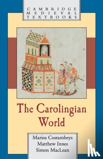 Costambeys, Marios (University of Liverpool), Innes, Matthew (Birkbeck College, MacLean, Simon (University of St Andrews - The Carolingian World