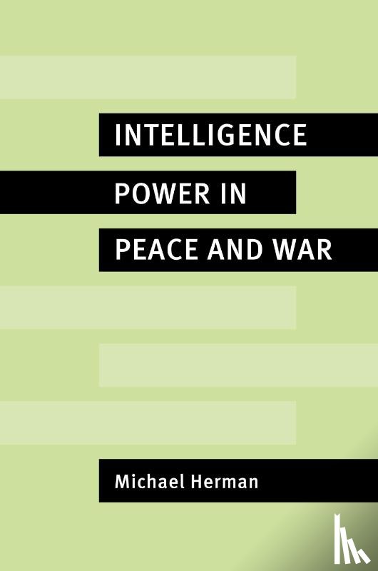 Herman, Michael - Intelligence Power in Peace and War