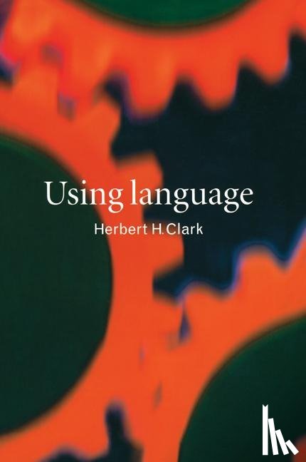Clark, Herbert H. (Stanford University - Using Language