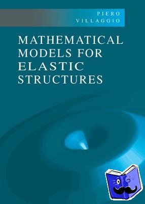 Villaggio, Piero (Universita degli Studi, Pisa) - Mathematical Models for Elastic Structures