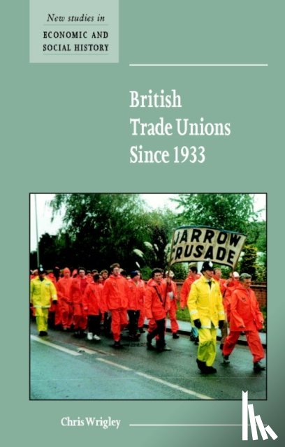 Wrigley, Chris (University of Nottingham) - British Trade Unions since 1933