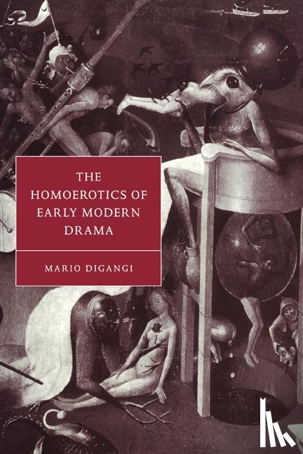 DiGangi, Mario (Indiana University) - The Homoerotics of Early Modern Drama
