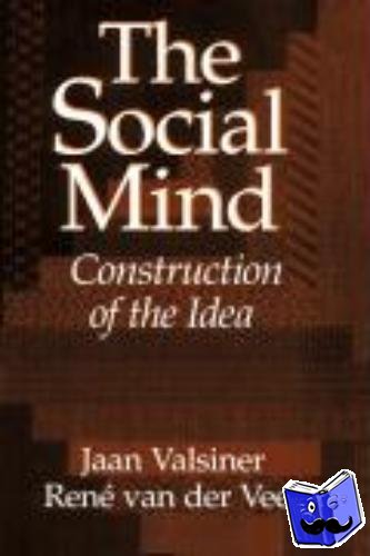 Valsiner, Jaan (Clark University, Massachusetts), Veer, Rene van der (Rijksuniversiteit Leiden, The Netherlands) - The Social Mind
