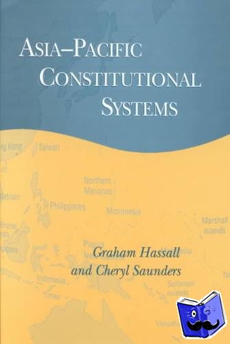 Hassall, Graham (Landegg International University, Switzerland), Saunders, Cheryl (University of Melbourne) - Asia-Pacific Constitutional Systems