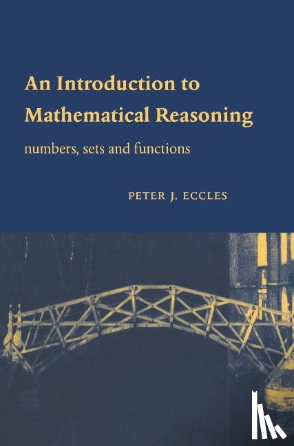 Eccles, Peter J. (University of Manchester) - An Introduction to Mathematical Reasoning