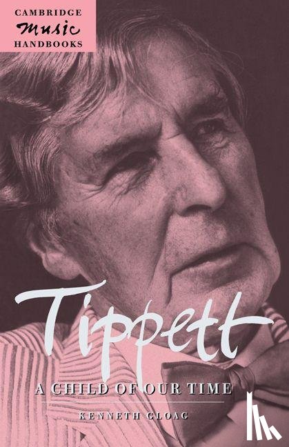 Gloag, Kenneth (University of Wales College of Cardiff) - Tippett: A Child of our Time