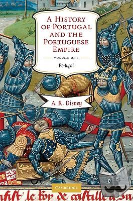 Disney, A. R. (La Trobe University, Victoria) - A History of Portugal and the Portuguese Empire